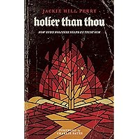 Holier Than Thou: How God’s Holiness Helps Us Trust Him Holier Than Thou: How God’s Holiness Helps Us Trust Him Paperback Audible Audiobook Kindle