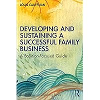 Developing and Sustaining a Successful Family Business (The Professional Coaching Series) Developing and Sustaining a Successful Family Business (The Professional Coaching Series) Paperback Kindle Hardcover