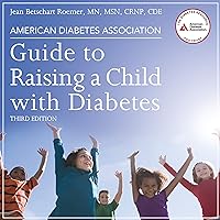 American Diabetes Association Guide to Raising a Child with Diabetes, Third Edition American Diabetes Association Guide to Raising a Child with Diabetes, Third Edition Audible Audiobook Paperback Audio CD