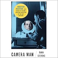 Camera Man: Buster Keaton, the Dawn of Cinema, and the Invention of the Twentieth Century Camera Man: Buster Keaton, the Dawn of Cinema, and the Invention of the Twentieth Century Audible Audiobook Hardcover Kindle Paperback Audio CD