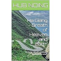 Ha Giang - Breath of Heaven and Earth: Ha Giang - Breath of Heaven and Earth has what? Ha Giang - Breath of Heaven and Earth: Ha Giang - Breath of Heaven and Earth has what? Kindle