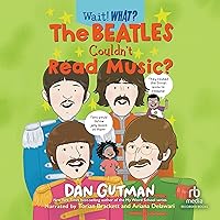 The Beatles Couldn't Read Music: Wait! What? The Beatles Couldn't Read Music: Wait! What? Paperback Kindle Audible Audiobook Hardcover