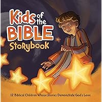 Kids of the Bible Storybook: 12 Biblical Children Whose Stories Demonstrate God's Love (Includes Family Devotional & Bible Study Guide. Perfect for Girls & Boys Ages 4-8)