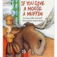 If You Give a Moose a Muffin If You Give a Moose a Muffin Hardcover Kindle Paperback Mass Market Paperback Audio, Cassette