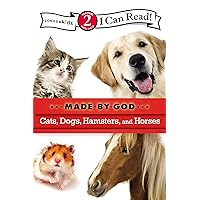 Cats, Dogs, Hamsters, and Horses: Level 2 (I Can Read! / Made By God) Cats, Dogs, Hamsters, and Horses: Level 2 (I Can Read! / Made By God) Paperback Kindle