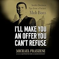 I'll Make You an Offer You Can't Refuse: Insider Business Tips from a Former Mob Boss I'll Make You an Offer You Can't Refuse: Insider Business Tips from a Former Mob Boss Audible Audiobook Paperback Kindle Hardcover Audio CD