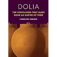 Dolia: The Containers That Made Rome an Empire of Wine Dolia: The Containers That Made Rome an Empire of Wine Hardcover Kindle