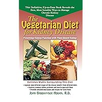 The Vegetarian Diet for Kidney Disease: Preserving Kidney Function with Plant-Based Eating The Vegetarian Diet for Kidney Disease: Preserving Kidney Function with Plant-Based Eating Paperback Kindle Hardcover