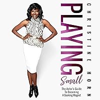 Playing Small: The Actor's Guide to Becoming a Booking Magnet Playing Small: The Actor's Guide to Becoming a Booking Magnet Audible Audiobook Paperback Kindle