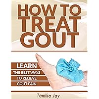 How To Treat Gout How To Treat Gout Kindle
