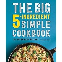 The Big 5-Ingredient Simple Cookbook: 150 Super Easy Recipes The Big 5-Ingredient Simple Cookbook: 150 Super Easy Recipes Paperback Kindle