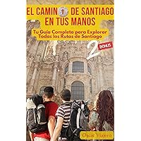 El Camino de Santiago en tus Manos: Tu Guía Completa para Explorar Todas las Rutas de Santiago (Spanish Edition) El Camino de Santiago en tus Manos: Tu Guía Completa para Explorar Todas las Rutas de Santiago (Spanish Edition) Kindle Paperback