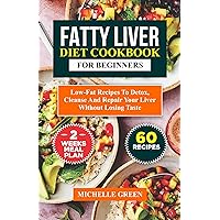 Fatty Liver Diet Cookbook For Beginners 2023: Low-Fat Recipes To Detox Cleanse and Repair Your Liver Without Losing Taste. 2 Weeks Meal Included (Healthy Liver) Fatty Liver Diet Cookbook For Beginners 2023: Low-Fat Recipes To Detox Cleanse and Repair Your Liver Without Losing Taste. 2 Weeks Meal Included (Healthy Liver) Kindle Hardcover Paperback