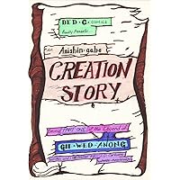 an Anishinaabe Creation Story : Part One of Gii wed anong (balAnce)