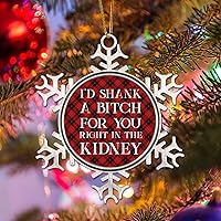 I'd Shank A Bitch for You Right in The Kidney Ornaments for Christmas Tree Red and Black Buffalo Plaid Funny Quotes Metal Snowflake Ornament Friendship Appreciation Gift for BFF
