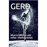 GERD : What is GERD or acid reflux - Medical review