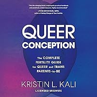 Queer Conception: The Complete Fertility Guide for Queer and Trans Parents-to-Be Queer Conception: The Complete Fertility Guide for Queer and Trans Parents-to-Be Paperback Kindle Audible Audiobook