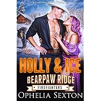 Holly and Ice: A Christmas Shifter Romance (Bearpaw Ridge Firefighters Book 16)
