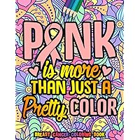 Pink Is More Than Just A Pretty Color Breast Cancer Coloring Book: Inspirational Quotes On Floral Patterns | Cancer Coloring Book for Encouragement, ... for Cancer Warriors, Patients, and Survivors