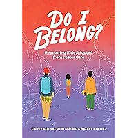 Do I Belong?: Reassuring Kids Adopted From Foster Care Do I Belong?: Reassuring Kids Adopted From Foster Care Paperback Kindle