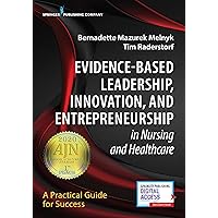 Evidence-Based Leadership, Innovation and Entrepreneurship in Nursing and Healthcare: A Practical Guide to Success Evidence-Based Leadership, Innovation and Entrepreneurship in Nursing and Healthcare: A Practical Guide to Success Paperback Kindle