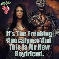 It's the Freaking Apocalypse and This Is My New Boyfriend It's the Freaking Apocalypse and This Is My New Boyfriend Audible Audiobook Kindle Paperback