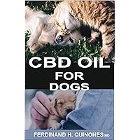 CBD OIL FOR DOGS: A COMPLETE GUIDE ON HOW TO USE CBD OIL O TREAT DOGS CBD OIL FOR DOGS: A COMPLETE GUIDE ON HOW TO USE CBD OIL O TREAT DOGS Kindle Paperback