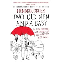 Two Old Men and a Baby: Or, How Hendrik and Evert Get Themselves into a Jam (Hendrik Groen Book 3) Two Old Men and a Baby: Or, How Hendrik and Evert Get Themselves into a Jam (Hendrik Groen Book 3) Kindle Paperback Audible Audiobook Hardcover Audio CD