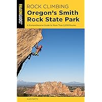 Rock Climbing Oregon's Smith Rock State Park: A Comprehensive Guide to More Than 2,200 Routes (Regional Rock Climbing Series) Rock Climbing Oregon's Smith Rock State Park: A Comprehensive Guide to More Than 2,200 Routes (Regional Rock Climbing Series) Paperback Kindle
