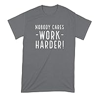 Nobody Cares Work Harder T-Shirt Work Harder Shirt Nobody Cares Shirt Dark Heather