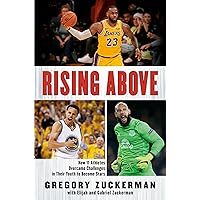 Rising Above: How 11 Athletes Overcame Challenges in Their Youth to Become Stars Rising Above: How 11 Athletes Overcame Challenges in Their Youth to Become Stars Paperback Kindle Audible Audiobook Hardcover Audio CD