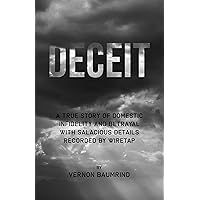 Deceit: A True Story of Domestic Infidelity and Betrayal with Salacious Details Recorded by Wiretap