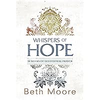 Whispers of Hope: 10 Weeks of Devotional Prayer Whispers of Hope: 10 Weeks of Devotional Prayer Paperback Kindle Hardcover