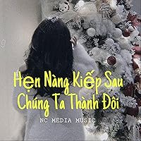 Hẹn Nàng Kiếp Sau Chúng Ta Thành Đôi