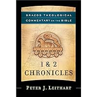 1 & 2 Chronicles (Brazos Theological Commentary on the Bible): (A Theological Bible Commentary from Leading Contemporary Theologians - BTC)