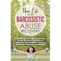 NEW LIFE AFTER NARCISSISTIC ABUSE RECOVERY: 9 Effective Ways To Detect Manipulation, Escape The Abuse, Recover From Gaslighting And Devaluation, Shield The Children And Heal From Complex PTSD NEW LIFE AFTER NARCISSISTIC ABUSE RECOVERY: 9 Effective Ways To Detect Manipulation, Escape The Abuse, Recover From Gaslighting And Devaluation, Shield The Children And Heal From Complex PTSD Kindle Hardcover Paperback