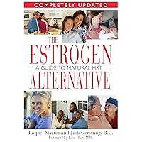 The Estrogen Alternative: A Guide to Natural Hormonal Balance The Estrogen Alternative: A Guide to Natural Hormonal Balance Kindle Paperback
