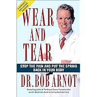 Wear and Tear: Stop the Pain and Put the Spring Back in your Body Wear and Tear: Stop the Pain and Put the Spring Back in your Body Kindle Hardcover Paperback