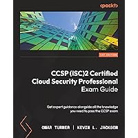 CCSP (ISC)2 Certified Cloud Security Professional: Exam Guide: Get expert guidance alongside all the knowledge you need to pass the CCSP exam CCSP (ISC)2 Certified Cloud Security Professional: Exam Guide: Get expert guidance alongside all the knowledge you need to pass the CCSP exam Kindle Paperback