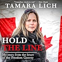 Hold the Line: My Story from the Heart of the Freedom Convoy Hold the Line: My Story from the Heart of the Freedom Convoy Paperback Kindle Audible Audiobook Hardcover