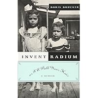 Invent Radium or I'll Pull Your Hair: A Memoir Invent Radium or I'll Pull Your Hair: A Memoir Hardcover