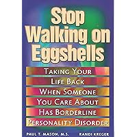 Stop Walking on Eggshells: Taking Your Life Back When Someone You Care About Has Borderline Personality Disorder Stop Walking on Eggshells: Taking Your Life Back When Someone You Care About Has Borderline Personality Disorder Paperback Hardcover Audio CD
