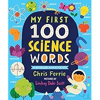 My First 100 Science Words: The New Early Learning Series from the #1 Science Author for Kids (Padded Board Books, Gifts for Toddlers, Science Board Books for Babies) (My First STEAM Words) My First 100 Science Words: The New Early Learning Series from the #1 Science Author for Kids (Padded Board Books, Gifts for Toddlers, Science Board Books for Babies) (My First STEAM Words) Board book Kindle