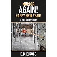 Murder Again! Happy New Year!: A Milo Rathkey Mystery Murder Again! Happy New Year!: A Milo Rathkey Mystery Kindle Paperback Audible Audiobook Hardcover