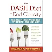 The DASH Diet to End Obesity: The Best Plan to Prevent Hypertension and Type-2 Diabetes and Reduce Excess Weight The DASH Diet to End Obesity: The Best Plan to Prevent Hypertension and Type-2 Diabetes and Reduce Excess Weight Kindle Hardcover Paperback
