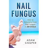 Nail Fungus Treatment: How To Naturally Cure Nail Fungus in 30 Days (Natural remedies, Alternative medicine, Athletes foot) Nail Fungus Treatment: How To Naturally Cure Nail Fungus in 30 Days (Natural remedies, Alternative medicine, Athletes foot) Kindle Audible Audiobook Paperback