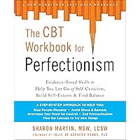 The CBT Workbook for Perfectionism: Evidence-Based Skills to Help You Let Go of Self-Criticism, Build Self-Esteem, and Find Balance The CBT Workbook for Perfectionism: Evidence-Based Skills to Help You Let Go of Self-Criticism, Build Self-Esteem, and Find Balance Paperback Kindle Spiral-bound