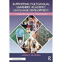 Supporting Multilingual Learners’ Academic Language Development Supporting Multilingual Learners’ Academic Language Development Paperback Kindle Hardcover