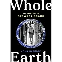 Whole Earth: The Many Lives of Stewart Brand Whole Earth: The Many Lives of Stewart Brand Hardcover Audible Audiobook Kindle