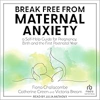 Break Free from Maternal Anxiety: A Self-Help Guide for Pregnancy, Birth and the First Postnatal Year Break Free from Maternal Anxiety: A Self-Help Guide for Pregnancy, Birth and the First Postnatal Year Audible Audiobook Paperback Kindle Audio CD